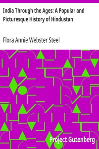 India Through the Ages: A Popular and Picturesque History of Hindustan — Flora Annie Webster Steel cover