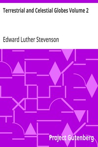 Terrestrial and Celestial Globes Volume 2: Their History and Construction Including a Consideration of their Value as Aids in the Study of Geography and Astronomy — Edward Luther Stevenson cover