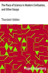 The Place of Science in Modern Civilisation, and Other Essays — Thorstein Veblen cover