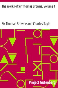 The Works of Sir Thomas Browne, Volume 1 — Thomas, Sir Browne cover