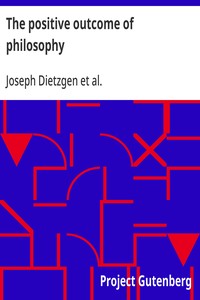The positive outcome of philosophy — Joseph Dietzgen cover