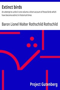 Extinct birds : $b An attempt to unite in one volume a short account of those birds which have become extinct in historical times — Lionel Walter Rothschild, Baron Rothschild cover