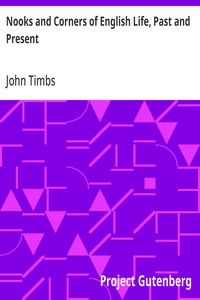 Nooks and Corners of English Life, Past and Present — John Timbs cover