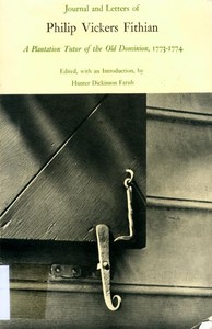 Journal and Letters of Philip Vickers Fithian: A Plantation Tutor of the Old Dominion, 1773-1774. — Philip Vickers Fithian cover