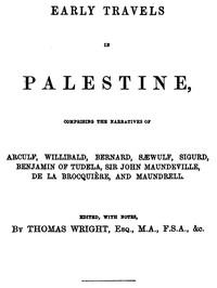 Early Travels in Palestine: Comprising the Narratives of Arculf, Willibald, Bernard, Sæwulf, Sigurd, Benjamin of Tudela, Sir John Maundeville, de la Brocquière, and Maundrell — Anonymous cover