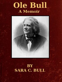 Ole Bull: A Memoir — Sara Chapman Thorp Bull cover