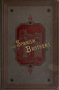 The Spanish brothers : $b A tale of the sixteenth century — Deborah Alcock cover