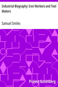 Industrial Biography: Iron Workers and Tool Makers — Samuel Smiles cover