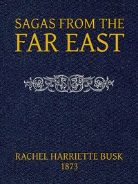 Sagas from the Far East; or, Kalmouk and Mongolian Traditionary Tales — Anonymous cover