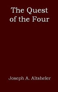 The Quest of the Four: A Story of the Comanches and Buena Vista — Joseph A. (Joseph Alexander) Altsheler cover