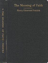 The Meaning of Faith — Harry Emerson Fosdick cover