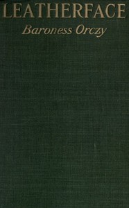 Leatherface: A Tale of Old Flanders — Emmuska Orczy, Baroness Orczy cover