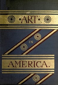 Art in America: A Critical and Historial Sketch — S. G. W. (Samuel Greene Wheeler) Benjamin cover