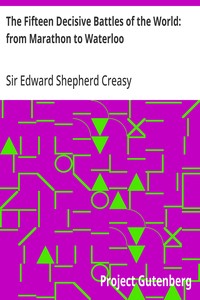 The Fifteen Decisive Battles of the World: from Marathon to Waterloo — Edward Shepherd, Sir Creasy cover