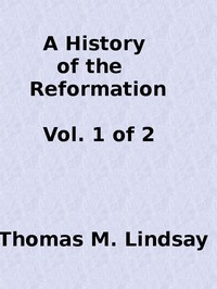 A History of the Reformation (Vol. 1 of 2) — Thomas M. (Thomas Martin) Lindsay cover