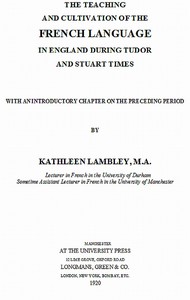 The Teaching and Cultivation of the French Language in England during Tudor and Stuart Times: With an Introductory Chapter on the Preceding Period — K. Rebillon (Kathleen Rebillon) Lambley cover