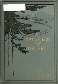 A Daughter of the Rich — Mary E. (Mary Ella) Waller cover