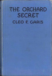 The Orchard Secret: Arden Blake Mystery Series #1 — Cleo F. Garis cover