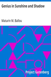 Genius in Sunshine and Shadow — Maturin M. (Maturin Murray) Ballou cover