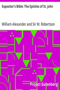 Expositor's Bible: The Epistles of St. John — William Alexander cover