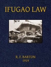 Ifugao Law: (In American Archaeology and Ethnology, Vol. 15, No. 1) — Roy Franklin Barton cover