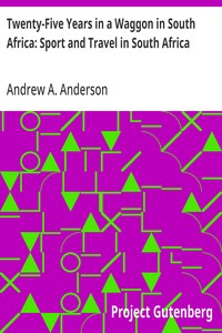 Twenty-Five Years in a Waggon in South Africa: Sport and Travel in South Africa — Andrew A. Anderson cover
