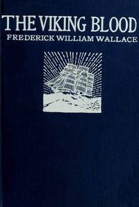 The Viking Blood: A Story of Seafaring — Frederick William Wallace cover
