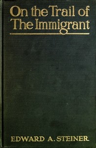 On the Trail of the Immigrant — Edward Alfred Steiner cover