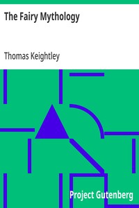 The Fairy Mythology: Illustrative of the Romance and Superstition of Various Countries — Thomas Keightley cover