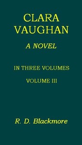 Clara Vaughan, Volume 3 (of 3) — R. D. (Richard Doddridge) Blackmore cover