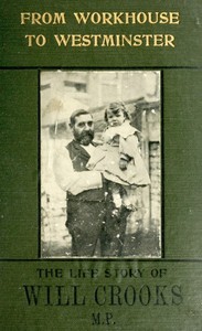From Workhouse to Westminster: The Life Story of Will Crooks, M.P. — George Haw cover