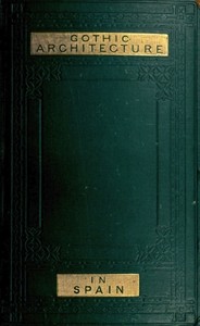 Some Account of Gothic Architecture in Spain — George Edmund Street cover