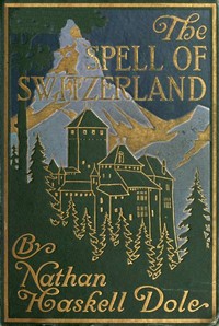 The Spell of Switzerland — Nathan Haskell Dole cover