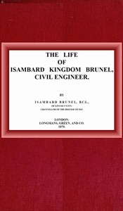 The life of Isambard Kingdom Brunel, Civil Engineer — Isambard Brunel cover