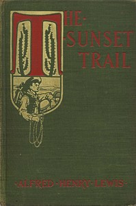 The Sunset Trail — Alfred Henry Lewis cover