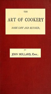The Art of Cookery Made Easy and Refined — John Mollard cover
