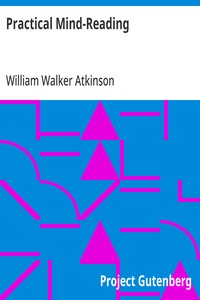 Practical Mind-Reading: A Course of Lessons on Thought-Transference, Telepathy, Mental-Currents, Mental Rapport, &c. cover