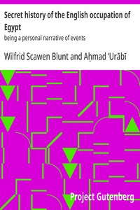Secret history of the English occupation of Egypt : $b being a personal narrative of events — Wilfrid Scawen Blunt cover