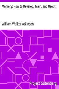 Memory: How to Develop, Train, and Use It — William Walker Atkinson cover