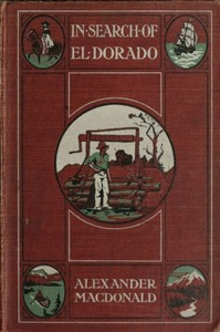 In Search of El Dorado: A Wanderer's Experiences — Alexander MacDonald cover