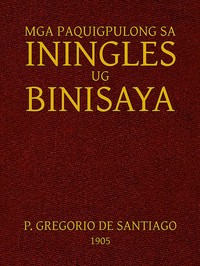 Mga Paquigpulong sa Iningles ug Binisaya — Gregorio de Santiago Vela cover