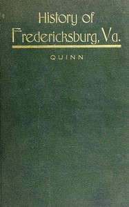 The History of the City of Fredericksburg, Virginia — S. J. (Silvanus Jackson) Quinn cover