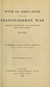 With an Ambulance During the Franco-German War: Personal Experiences and Adventures with Both Armies, 1870-1871 — Charles Edward Ryan cover