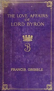 The Love Affairs of Lord Byron — Francis Henry Gribble cover