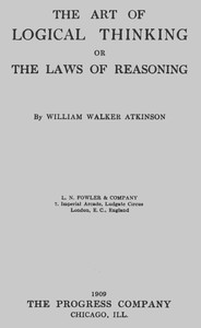 The Art of Logical Thinking; Or, The Laws of Reasoning — William Walker Atkinson cover