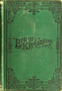Life of Kit Carson, the Great Western Hunter and Guide cover