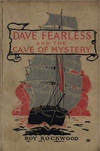Dave Fearless and the Cave of Mystery; or, Adrift on the Pacific — Roy Rockwood cover