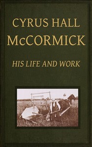 Cyrus Hall McCormick: His Life and Work — Herbert Newton Casson cover