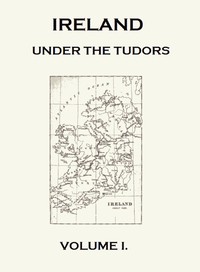 Ireland under the Tudors, with a Succinct Account of the Earlier History. Vol. 1 (of 3) — Richard Bagwell cover