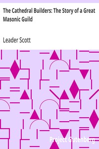The Cathedral Builders: The Story of a Great Masonic Guild — Leader Scott cover